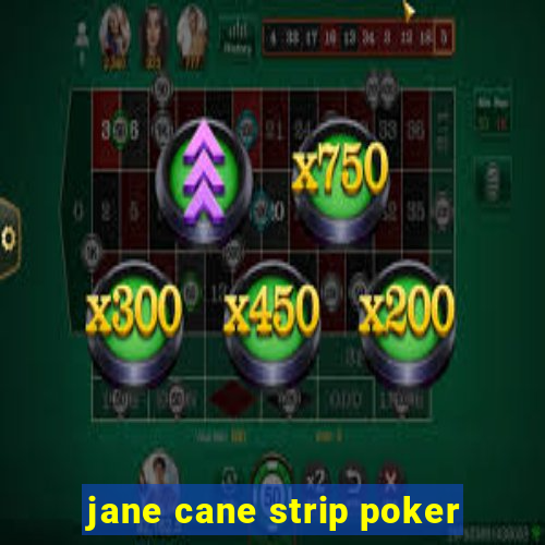 jane cane strip poker